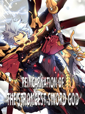 Reincarnation Of The Strongest Sword God Reincarnation Of The Strongest Sword God