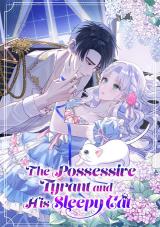 The Possesive Tyrant And His Sleepy Cat The Possesive Tyrant And His Sleepy Cat